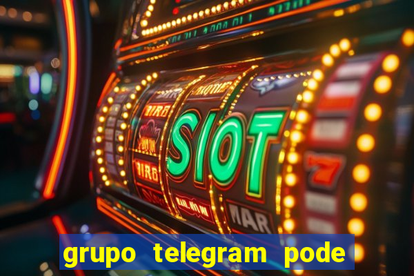 grupo telegram pode tudo 18